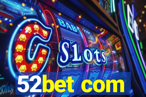 52bet com